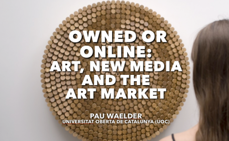 Owned or Online. Art, New Media and the Art Market